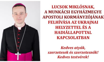 Lucsok Miklósnak, a Munkácsi Egyházmegye apostoli kormányzójának felhívása az ukrajnai helyzettel és a hadiállapottal kapcsolatban