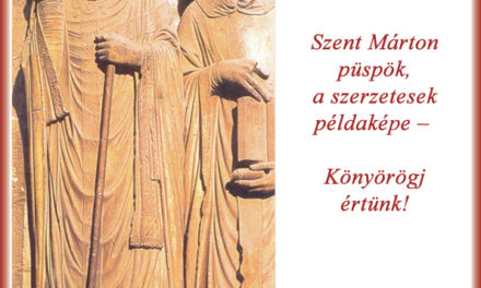 Szent Márton püspök, a szerzetesek példaképe – Könyörögj értünk!