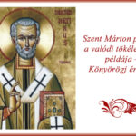 Szent Márton püspök, a valódi tökéletesség példája – Könyörögj értünk!