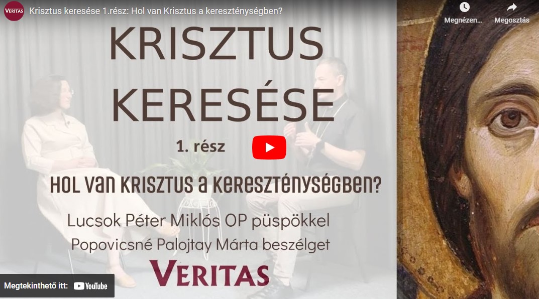 Új sorozat indult a Veritason Krisztus keresése címmel – Az 1. részben Lucsok  Péter Miklós OP püspökkel beszélgetünk